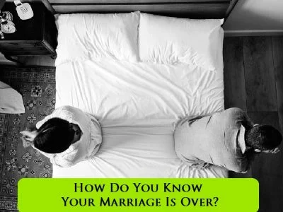 How Do You Know When Your Marriage Is Over